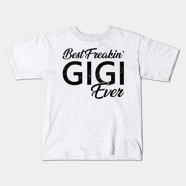Best Freakin' GIGI Ever Kids T-Shirt by TeeMaruf